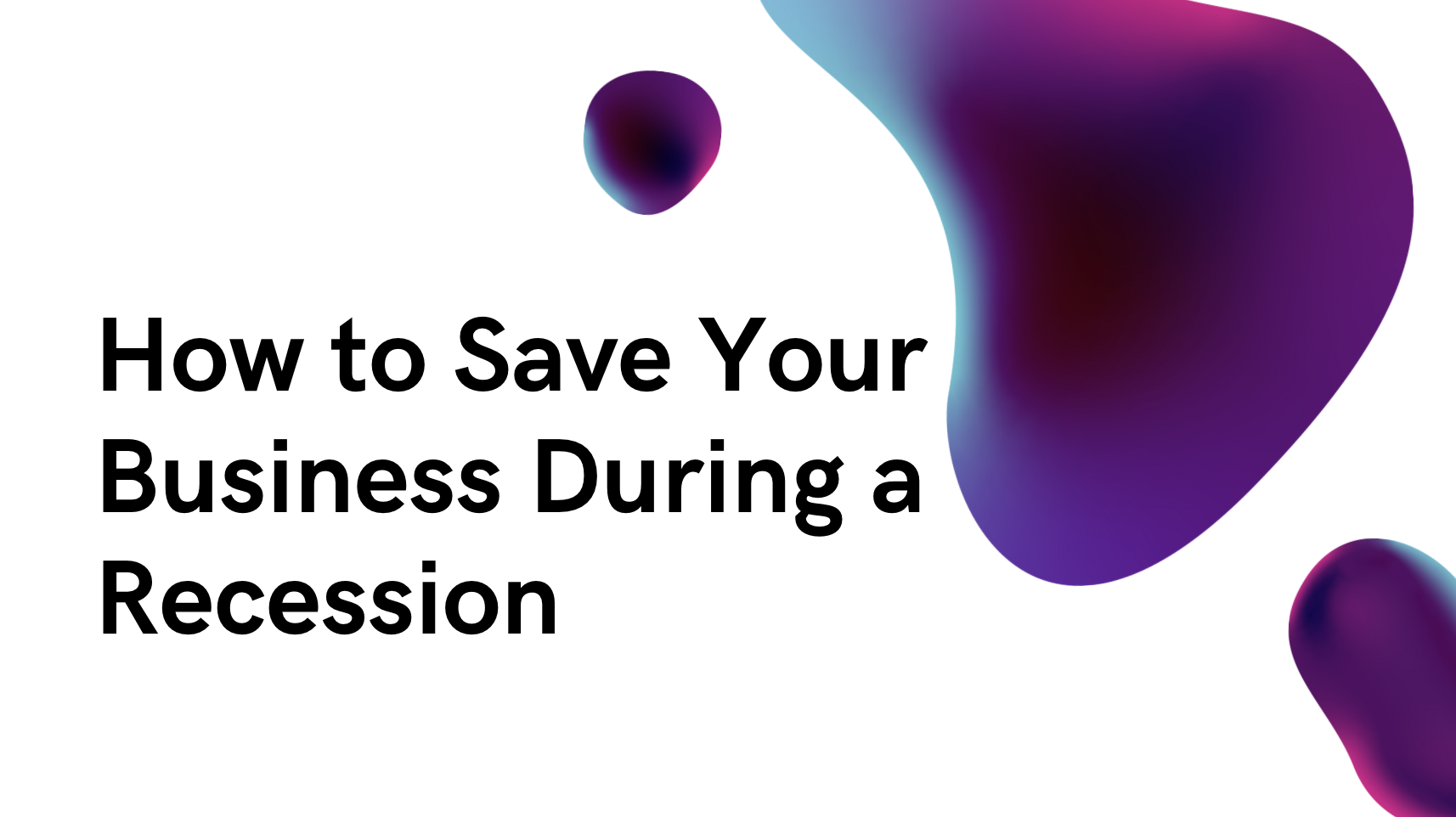 How to Save Your Business During a Recession