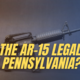 Is the AR-15 legal in Pennsylvania?